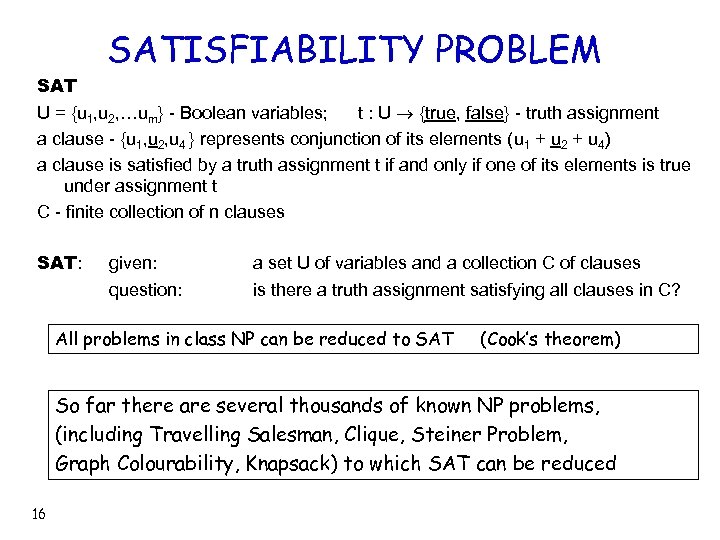 SATISFIABILITY PROBLEM SAT U = {u 1, u 2, …um} - Boolean variables; t