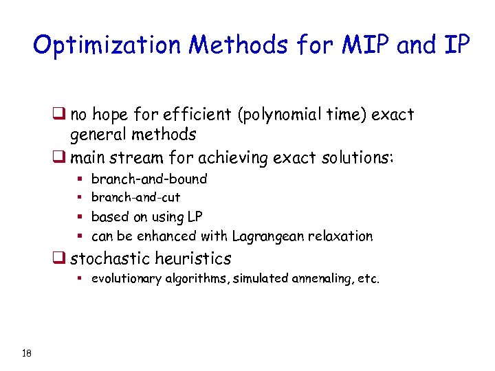 Optimization Methods for MIP and IP q no hope for efficient (polynomial time) exact
