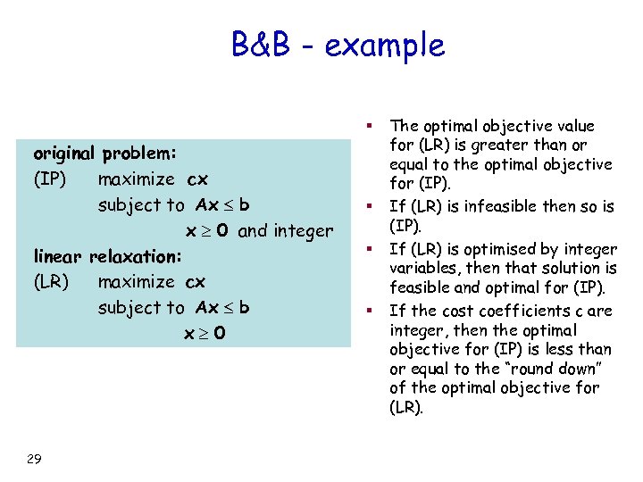 B&B - example § original problem: (IP) maximize cx subject to Ax b x