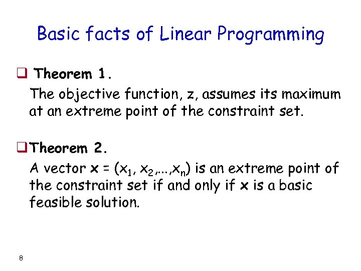 Basic facts of Linear Programming q Theorem 1. The objective function, z, assumes its
