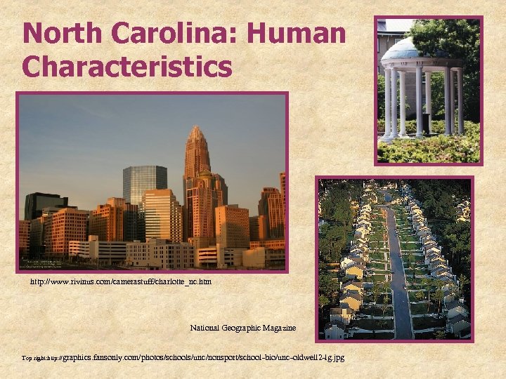 North Carolina: Human Characteristics http: //www. rivinus. com/camerastuff/charlotte_nc. htm National Geographic Magazine Top right: