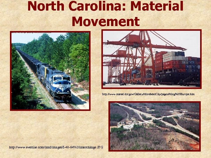 North Carolina: Material Movement http: //www. marad. dot. gov/Gallery/Morehead. City/pages/Ming%20 Europe. htm http: //www.