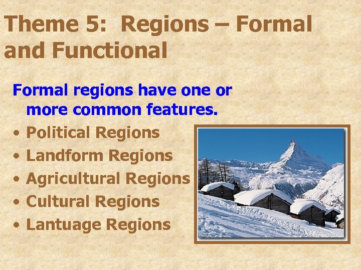 Theme 5: Regions – Formal and Functional Formal regions have one or more common