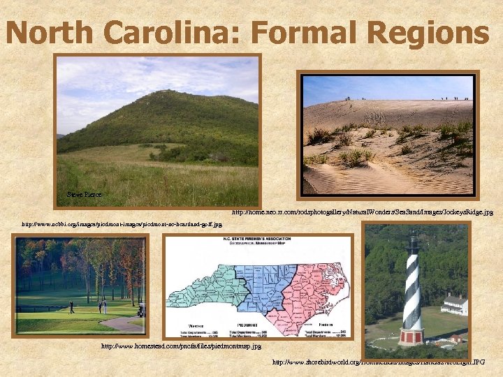 North Carolina: Formal Regions Steve Pierce http: //home. neo. rr. com/rodsphotogallery/Natural. Wonders/Sea. Sand/Images/Jockeys. Ridge.