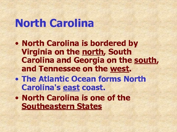 North Carolina • North Carolina is bordered by Virginia on the north, South Carolina