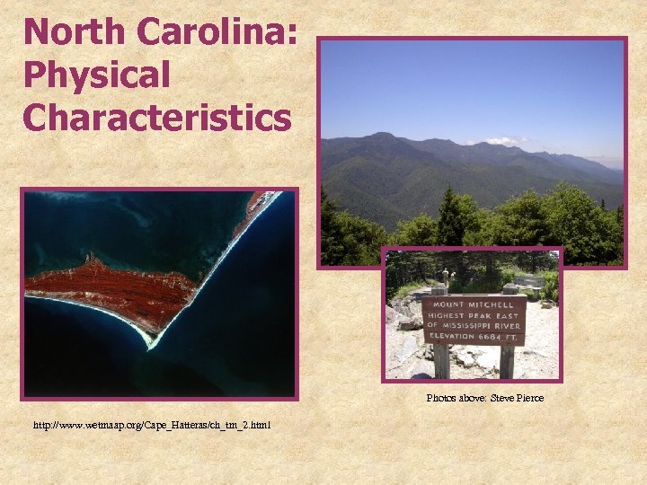 North Carolina: Physical Characteristics Photos above: Steve Pierce http: //www. wetmaap. org/Cape_Hatteras/ch_tm_2. html 