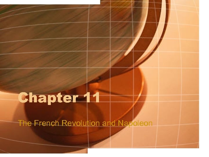Chapter 11 The French Revolution and Napoleon 
