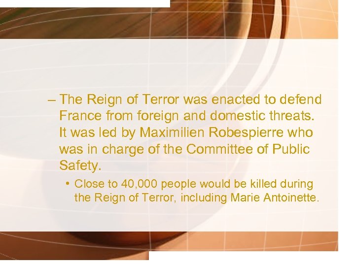 – The Reign of Terror was enacted to defend France from foreign and domestic