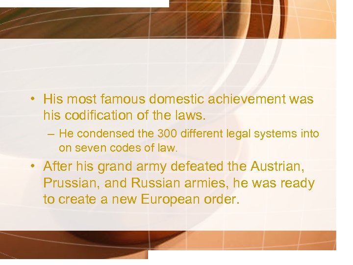  • His most famous domestic achievement was his codification of the laws. –
