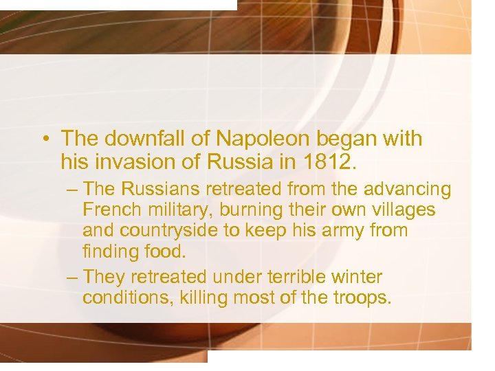  • The downfall of Napoleon began with his invasion of Russia in 1812.
