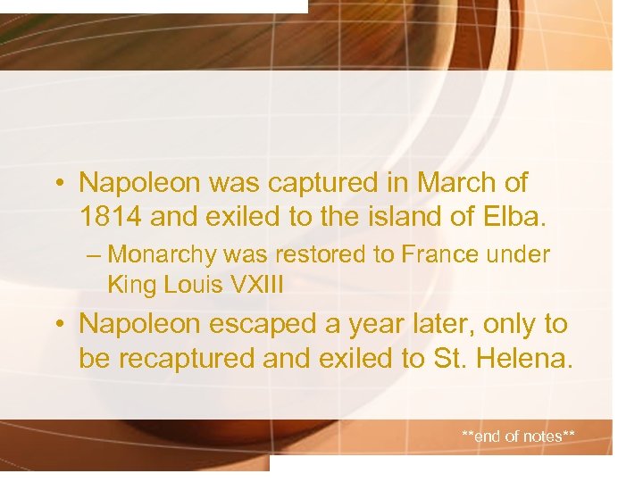  • Napoleon was captured in March of 1814 and exiled to the island