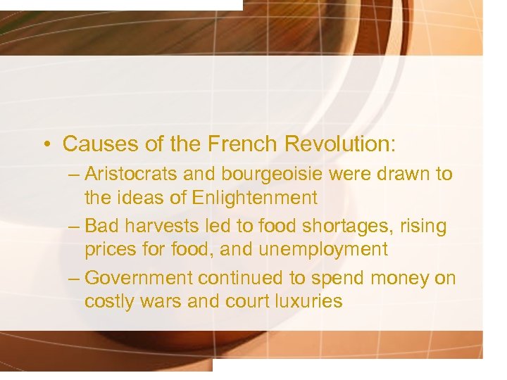  • Causes of the French Revolution: – Aristocrats and bourgeoisie were drawn to