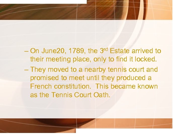 – On June 20, 1789, the 3 rd Estate arrived to their meeting place,
