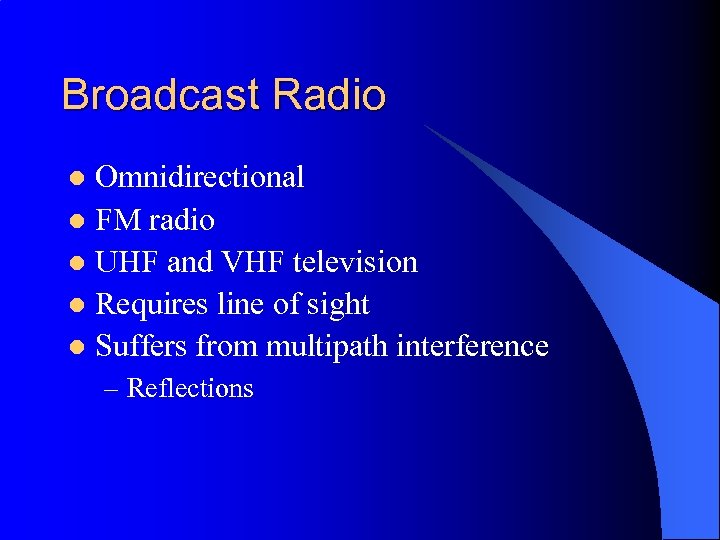 Broadcast Radio Omnidirectional l FM radio l UHF and VHF television l Requires line
