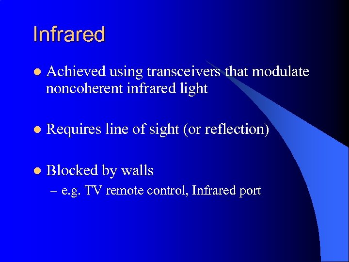 Infrared l Achieved using transceivers that modulate noncoherent infrared light l Requires line of