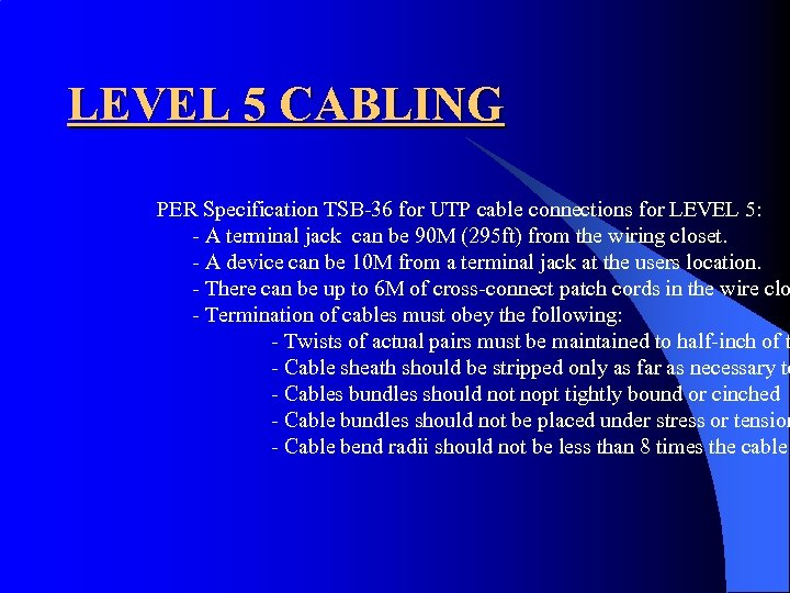 LEVEL 5 CABLING PER Specification TSB-36 for UTP cable connections for LEVEL 5: -