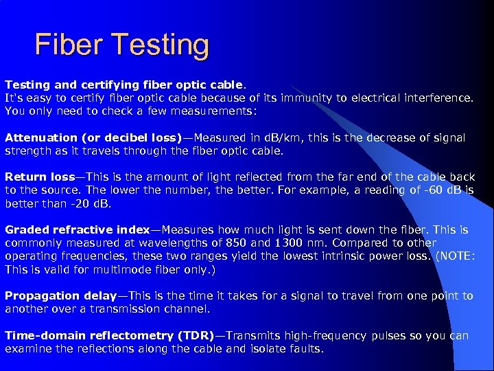 Fiber Testing and certifying fiber optic cable. It's easy to certify fiber optic cable