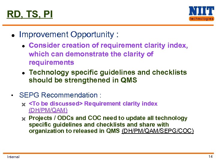 RD, TS, PI l Improvement Opportunity : l l Consider creation of requirement clarity