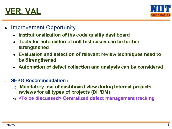 VER, VAL l Improvement Opportunity : l l • Institutionalization of the code quality