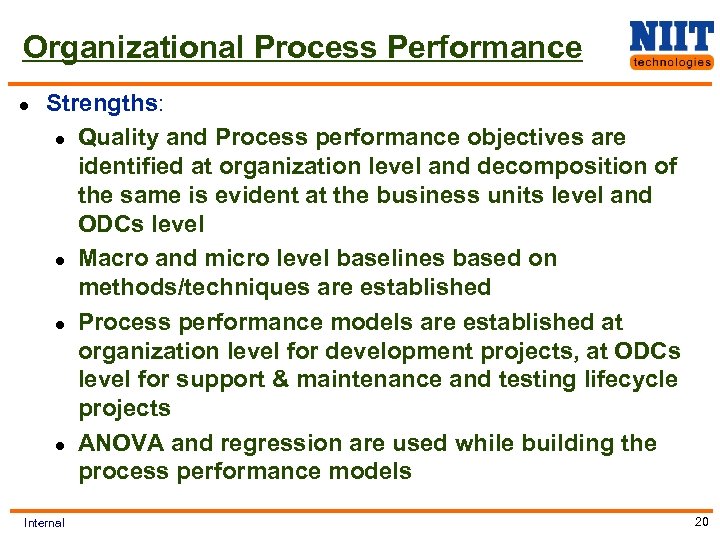 Organizational Process Performance l Strengths: l Quality and Process performance objectives are identified at