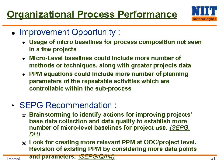 Organizational Process Performance l Improvement Opportunity : l l l Usage of micro baselines
