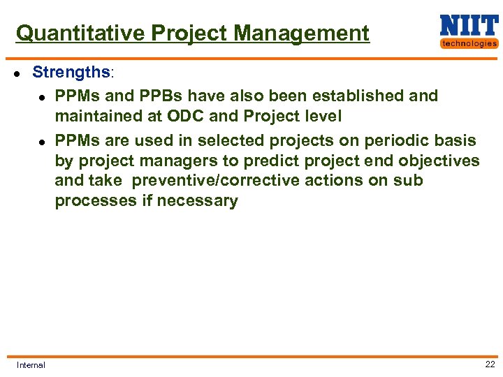 Quantitative Project Management l Strengths: l PPMs and PPBs have also been established and