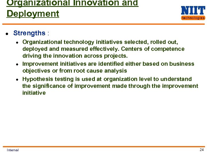 Organizational Innovation and Deployment l Strengths : l l l Internal Organizational technology initiatives
