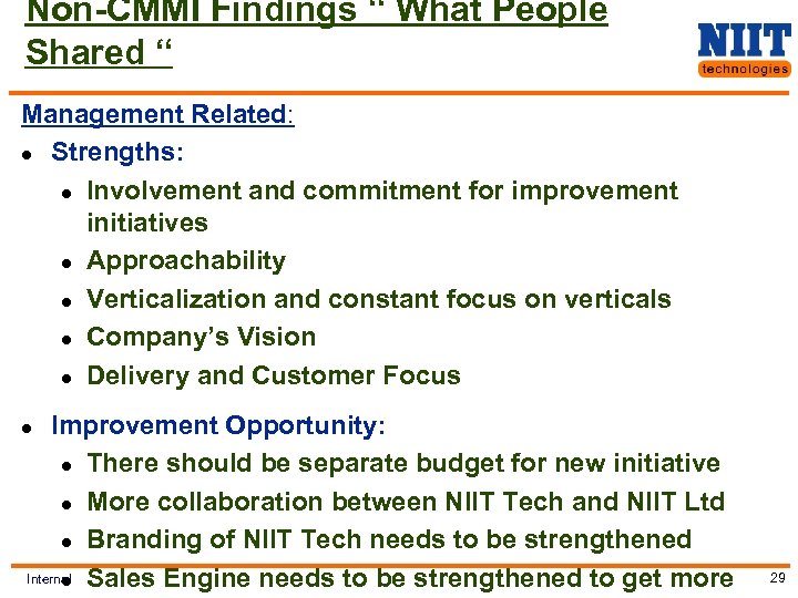 Non-CMMI Findings “ What People Shared “ Management Related: l Strengths: l Involvement and