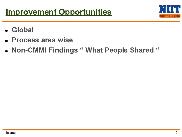 Improvement Opportunities l l l Global Process area wise Non-CMMI Findings “ What People