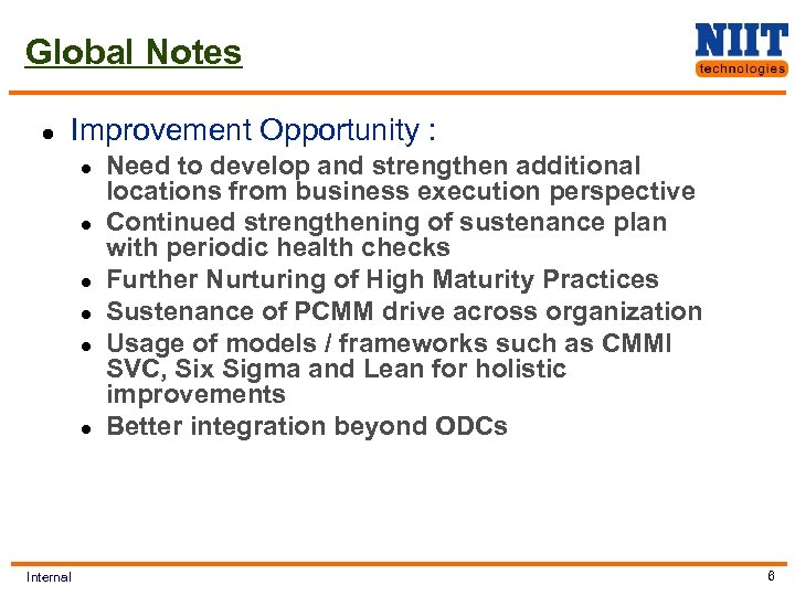 Global Notes l Improvement Opportunity : l l l Internal Need to develop and