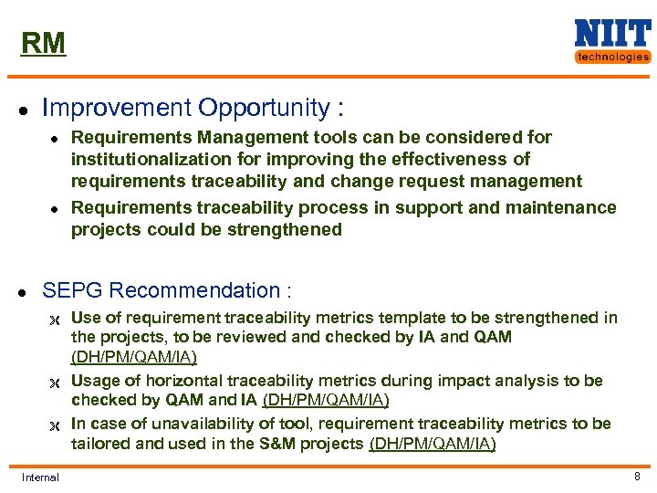 RM l Improvement Opportunity : l l l Requirements Management tools can be considered