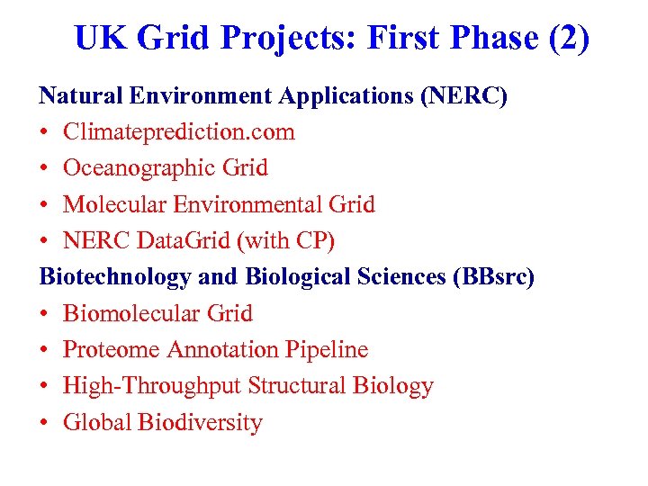 UK Grid Projects: First Phase (2) Natural Environment Applications (NERC) • Climateprediction. com •