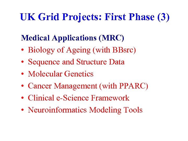 UK Grid Projects: First Phase (3) Medical Applications (MRC) • Biology of Ageing (with