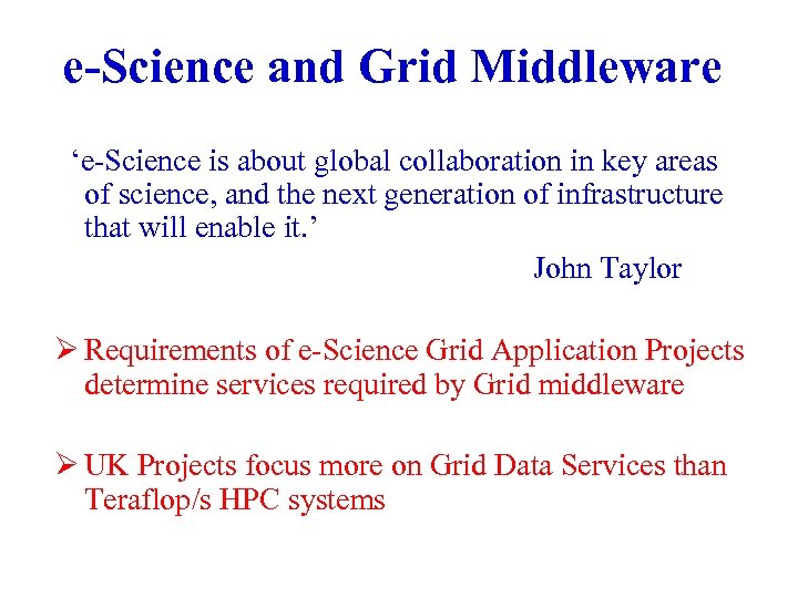 e-Science and Grid Middleware ‘e-Science is about global collaboration in key areas of science,