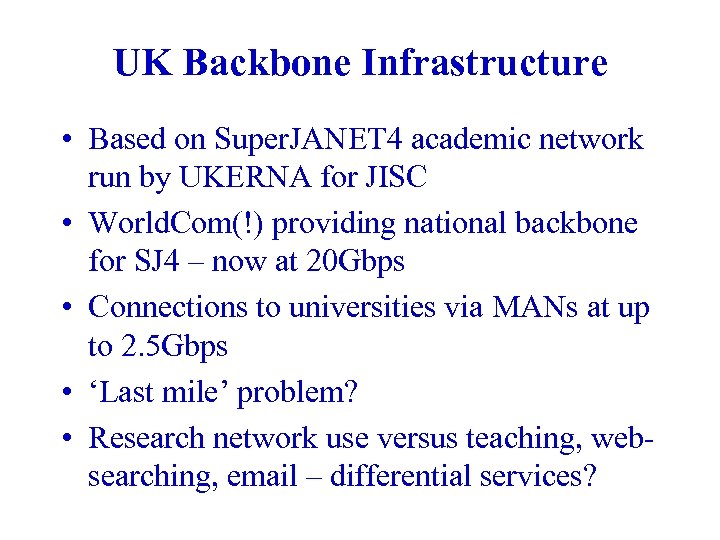 UK Backbone Infrastructure • Based on Super. JANET 4 academic network run by UKERNA