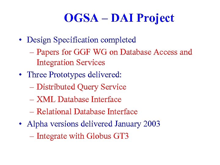 OGSA – DAI Project • Design Specification completed – Papers for GGF WG on