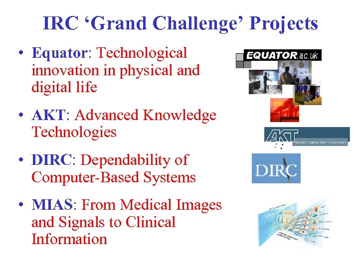 IRC ‘Grand Challenge’ Projects • Equator: Technological innovation in physical and digital life •