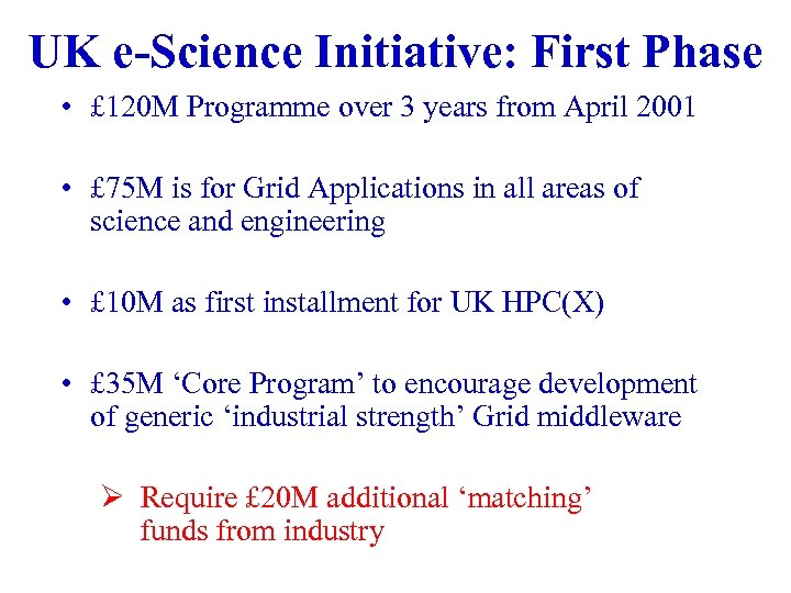 UK e-Science Initiative: First Phase • £ 120 M Programme over 3 years from