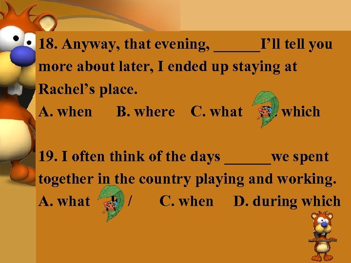 18. Anyway, that evening, ______I’ll tell you more about later, I ended up staying