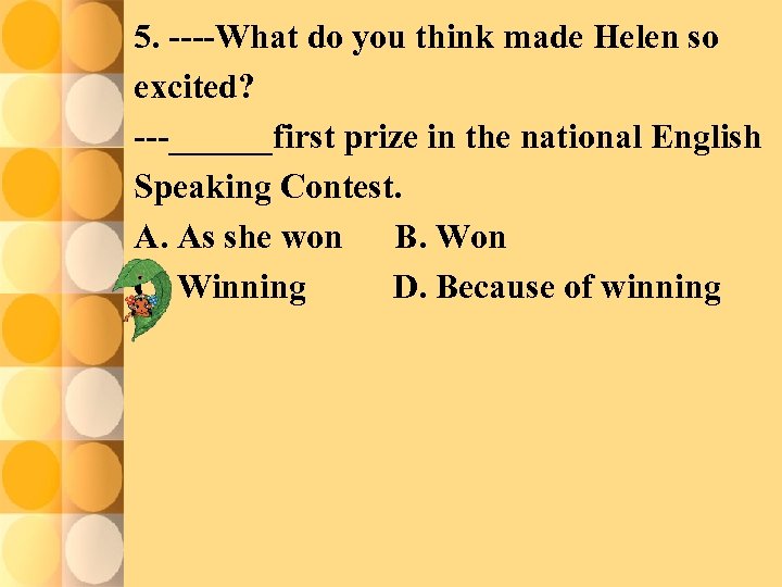 5. ----What do you think made Helen so excited? ---______first prize in the national