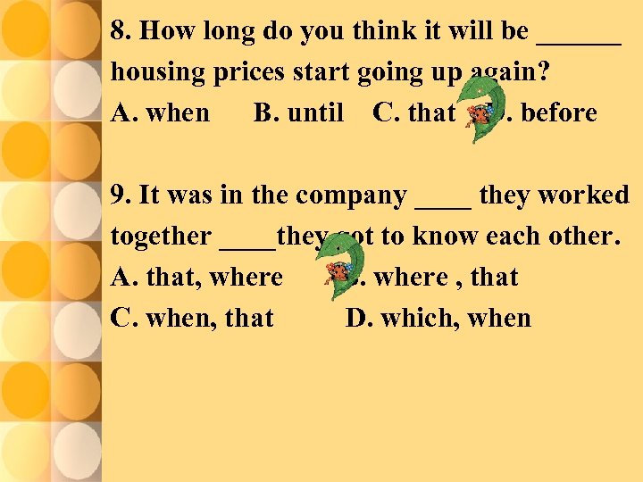 8. How long do you think it will be ______ housing prices start going