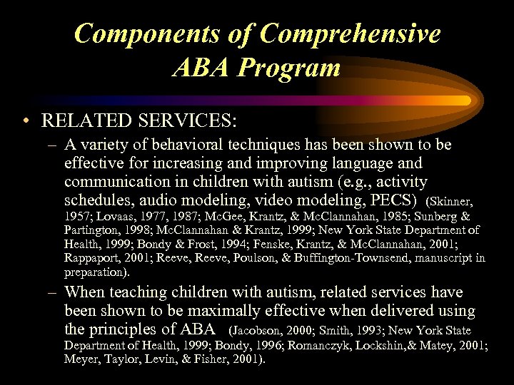 Components of Comprehensive ABA Program • RELATED SERVICES: – A variety of behavioral techniques