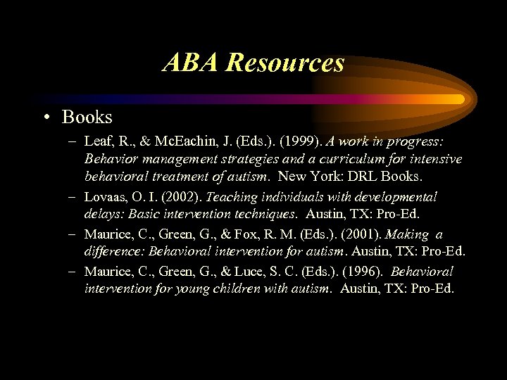 ABA Resources • Books – Leaf, R. , & Mc. Eachin, J. (Eds. ).