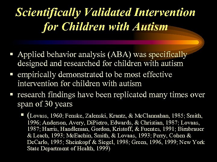 Scientifically Validated Intervention for Children with Autism § Applied behavior analysis (ABA) was specifically