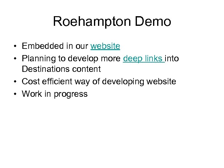 Roehampton Demo • Embedded in our website • Planning to develop more deep links