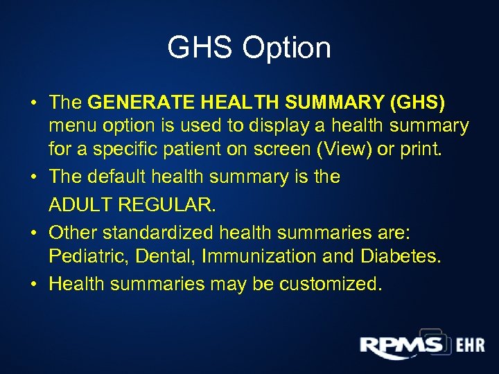 GHS Option • The GENERATE HEALTH SUMMARY (GHS) menu option is used to display