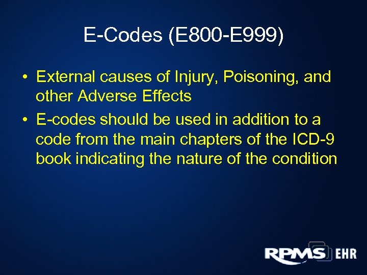 E-Codes (E 800 -E 999) • External causes of Injury, Poisoning, and other Adverse