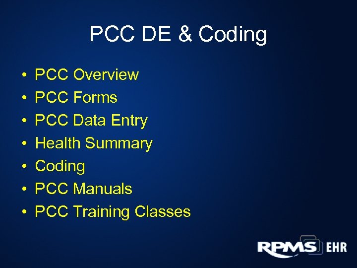 PCC DE & Coding • • PCC Overview PCC Forms PCC Data Entry Health