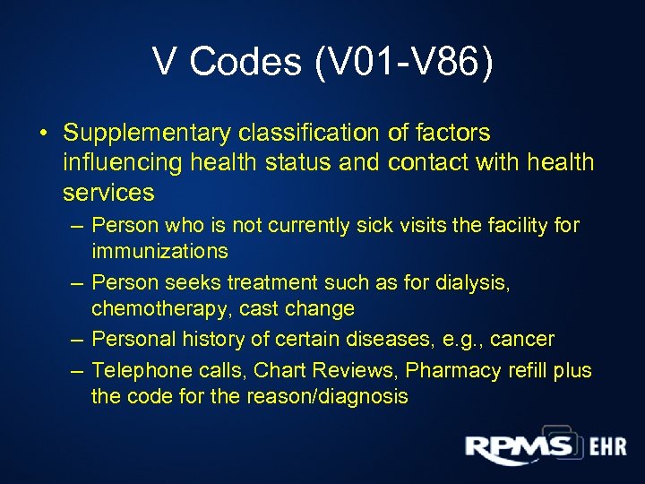 V Codes (V 01 -V 86) • Supplementary classification of factors influencing health status