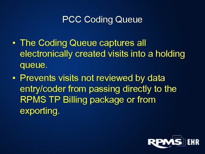 PCC Coding Queue • The Coding Queue captures all electronically created visits into a